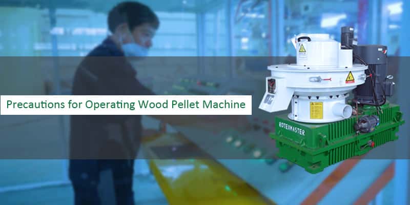 Precautions for operating wood pellet machine